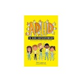 ADHD Is Our Superpower: The Amazing Talents and Skills of Children with ADHD