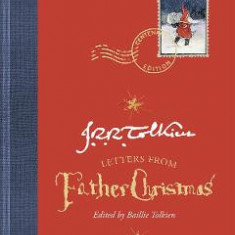Letters From Father Christmas. Centenary Edition - J.R.R. Tolkien