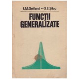 I.M. Gelfand, G.E. Silov - Functii generalizate - 128854