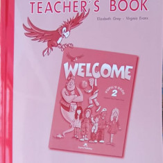 WELCOME PUPIL'S BOOK 2, TEACHER'S BOOK-ELIZABETH GRAY, VIRGINIA EVANS