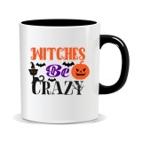 Cana personalizata cu mesaj pentru Halloween, Witches be crazy