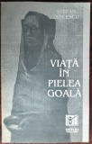 Cumpara ieftin STEFAN DINCESCU - VIATA IN PIELEA GOALA (VERSURI, 1993) [DEDICATIE / AUTOGRAF]