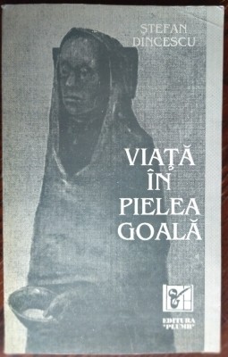 STEFAN DINCESCU - VIATA IN PIELEA GOALA (VERSURI, 1993) [DEDICATIE / AUTOGRAF] foto