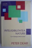 Inteligibilitatea naturii - Peter Dear - Carte, Enciclopedie