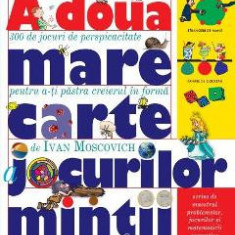 A doua mare carte a jocurilor mintii - Ivan Moscovich