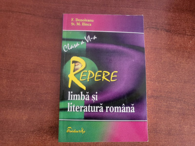 Repere limba si literatura romana clasa a VI a de F.Denoleanu,St.M.Ilinca foto