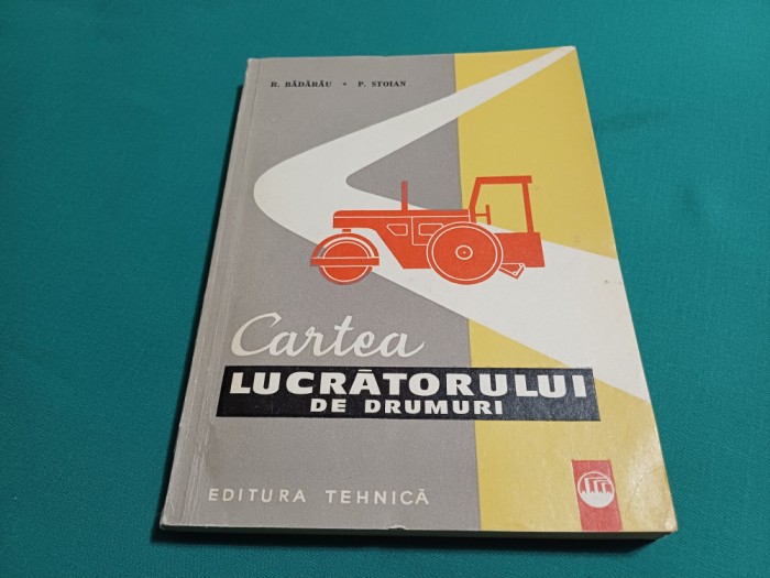 CARTEA LUCRĂTORULUI DE DRUMURI / R. BĂDĂRĂU / 1971 * 18