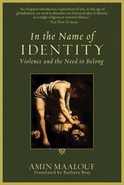 In the Name of Identity: Violence and the Need to Belong