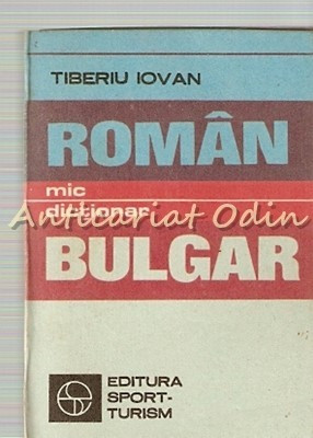 Mic Dictionar Roman-Bulgar - Tiberiu Iovan