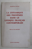 LA DYNAMIQUE DES PHONEMES DANS LE LEXIQUE FRANCAIS CONTEMPORAIN par HENRIETTE WALTER , 1976