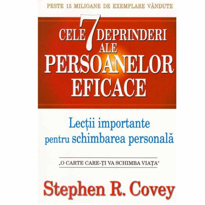 Stephen R. Covey - Cele 7 deprinderi ale persoanelor eficace - 133507