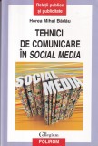 Tehnici de comunicare in social media - Horea Mihai Badau, Polirom, Marketing Digital, Social Media, Comunicare Online
