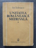 Ion Toderașcu - Unitatea rom&acirc;nească medievală