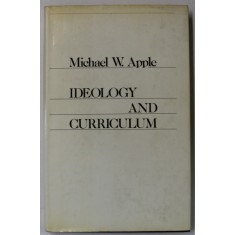 IDEOLOGY AND CURRICULUM by MICHAEL W. APPLE , 1979