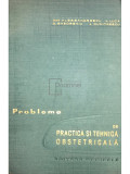 Dan Alessandrescu - Probleme de practică și tehnică obstetricală (editia 1965)