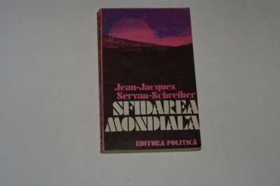 Sfidarea mondiala - Jean Jacques Servan Schreiber foto