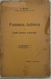 1911 Paul Bujor &rdquo;Foamea și Iubirea &icirc;n Lupta pentru existență&rdquo; / biolog si profesor Univeristatea Iasi / Jassy / biologie evolutie sociologie