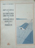 Amplasarea si Sistematizarea Constructiilor in Cooperativele Agricole de Productie - A. Dobrea/ D. Defour, 1966