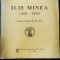 Ilie Minea (1881-1943). Volum &icirc;ngrijit de Al. Zub