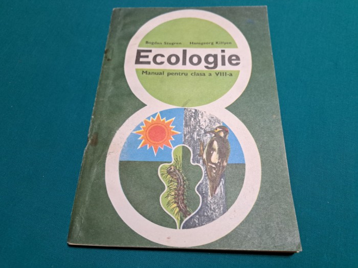 ECOLOGIE *MANUAL PENTRU CLASA A VIII-A / BOGDAN STUGREN /1980 * 52