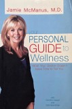 Your Personal Guide to Wellness. What Your Doctor Doesn't Have Time to Tell You - Jamie McManus