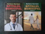 Cumpara ieftin BARBARA HARRISON - SPITALUL MUNICIPAL 2 volume