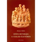 Isten munk&aacute;ja a csal&aacute;d &eacute;let&eacute;ben - AZ 1 M&oacute;z 37-50 alapj&aacute;n - Moln&aacute;r Mikl&oacute;s