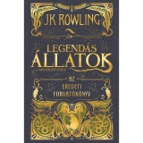 Legend&aacute;s &aacute;llatok &eacute;s megfigyel&eacute;s&uuml;k - Az eredeti forgat&oacute;k&ouml;nyv - J. K. Rowling