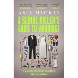 A Serial Killer's Guide to Marriage Meet Your New Favourite Darkly Funny and Relatable Couple in the Best Thriller Of 2025