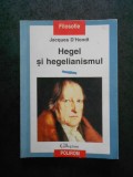 JACQUES D&#039;HONDT - HEGEL SI HEGELIANISMUL