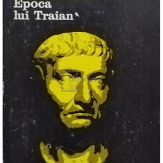 Eugen Cizek - Epoca lui Traian (editia 1980)