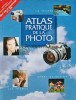 Atlas Pratique de la Photo, 2001, 260 pagini, Coperta Cartonata, Franceza, Stare Buna. Carte Tehnica