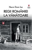 Regii Romaniei la vanatoare - Narcis Dorin Ion