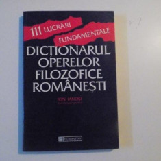 DICTIONARUL OPERELOR FILOZOFICE ROMANESTI , 111 LUCRARI FUNDAMENTALE de ION IANOSI , 1997