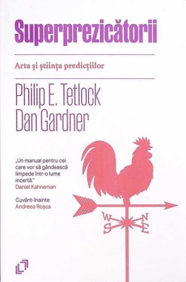 SUPERPREZICATORII. RTA SI STIINTA PREDICTIILOR-PHILIP E. TETLOCK, DAN GARDNER-269050 foto