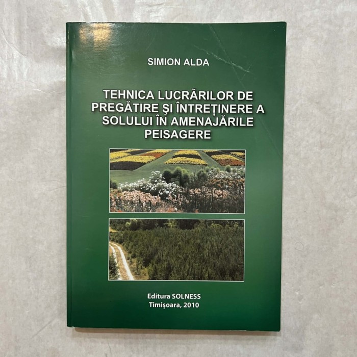 Simion Alda - Tehnica lucrarilor de pregatire si intretinere a solului in amenajarile peisagere