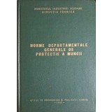 NORME DEPARTAMENTALE GENERALE DE PROTECTIE A MUNCII-MINISTERUL INDUSTRIEI USOARE-259582