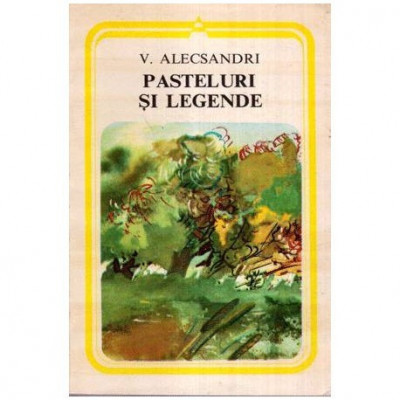 Vasile Alecsandri - Pasteluri si legende - 113644 foto