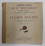 APRES - MIDI AUX &#039;&#039; ROCHERS &#039;&#039; par LUCIEN BAUZIN , EDITIE INTERBELICA , PREZINTA URME DE UZURA , COTORUL LIPIT CU BANDA ADEZIVA