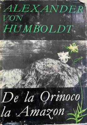 De la Orinoco la Amazon Alexander von Humbolt foto