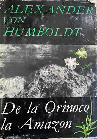 De la Orinoco la Amazon Alexander von Humbolt
