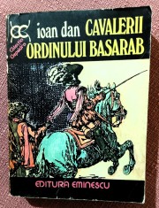 Cavalerii Ordinului Basarab. Editura Eminescu, 1977 - Ioan Dan foto