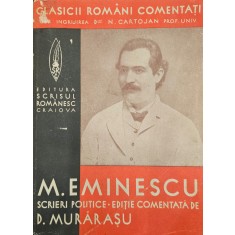 Clasicii rom&acirc;ni comentați sub &icirc;ngrijirea D-lui N. Cartojan, M. Eminescu, scrieri politice - ediție comentată de D. Murărașu