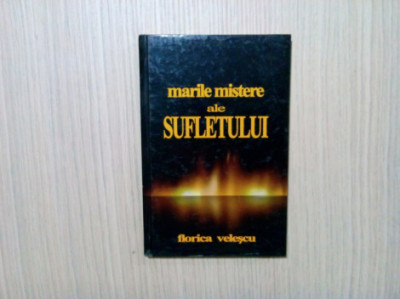 MARILE MISTERE ALE SUFLETULUI - Florica Velescu - Editura Phobos, 2006, 191 p. foto