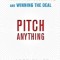 Pitch Anything: An Innovative Method for Presenting, Persuading, and Winning the Deal