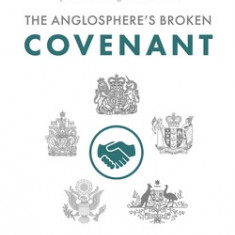 The Anglosphere's Broken Covenant: Rediscovering the Validity and Importance of the Solemn League and Covenant
