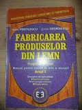 Fabricarea produselor din lemn - Maria Pentilescu, Elvira Georgescu