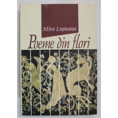 POEME DIN FLORI de MIRA LUPEANU , 2004, VERSURI