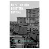 Cumpara ieftin Nu putem evada din Istoria noastra, Adrian Cioroianu Cea mai frumoasa poveste vol. II, Curtea Veche Publishing