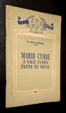 MARIE CURIE, a nagy tudos elete es muve - Dr. Eliza Zamfirescu, mernok (Viata si opera savantei Marie Curie - maghiara), 1957 *RASFOIESTE! CITESTE!* !
